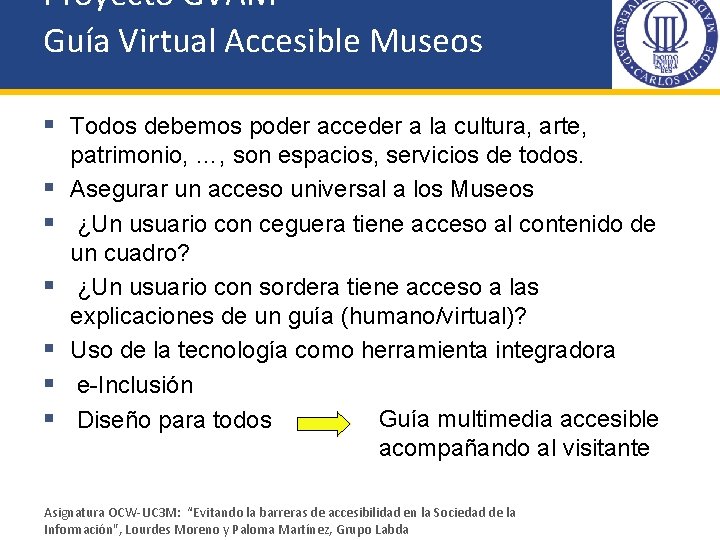 Proyecto GVAM Guía Virtual Accesible Museos § Todos debemos poder acceder a la cultura,