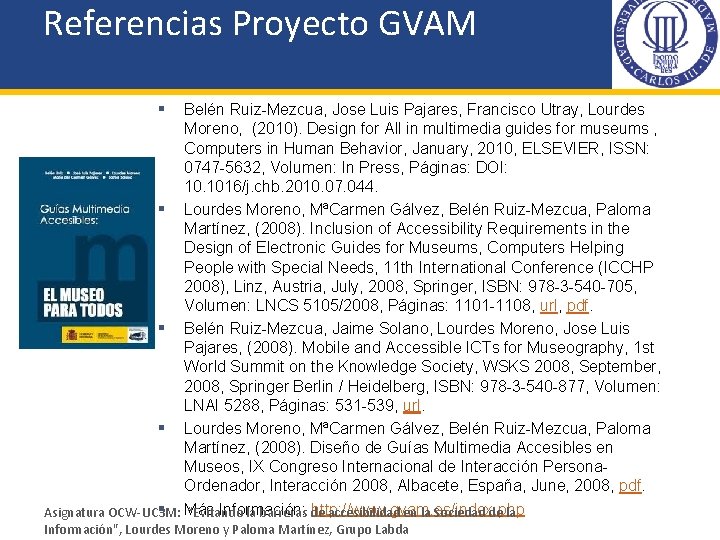 Referencias Proyecto GVAM § Belén Ruiz-Mezcua, Jose Luis Pajares, Francisco Utray, Lourdes Moreno, (2010).