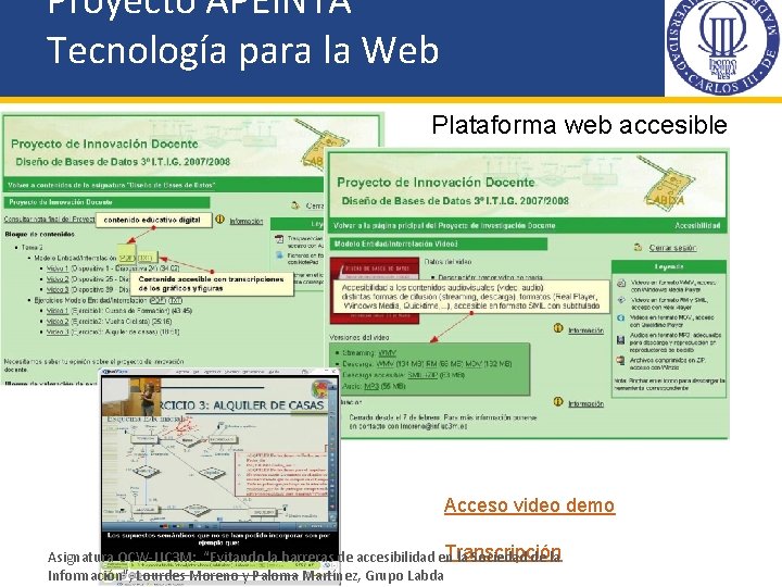 Proyecto APEINTA Tecnología para la Web Plataforma web accesible Acceso video demo Transcripción Asignatura