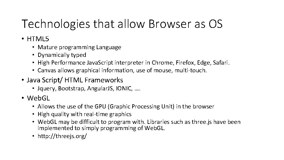 Technologies that allow Browser as OS • HTML 5 • • Mature programming Language Technologies that allow Browser as OS • HTML 5 • • Mature programming Language