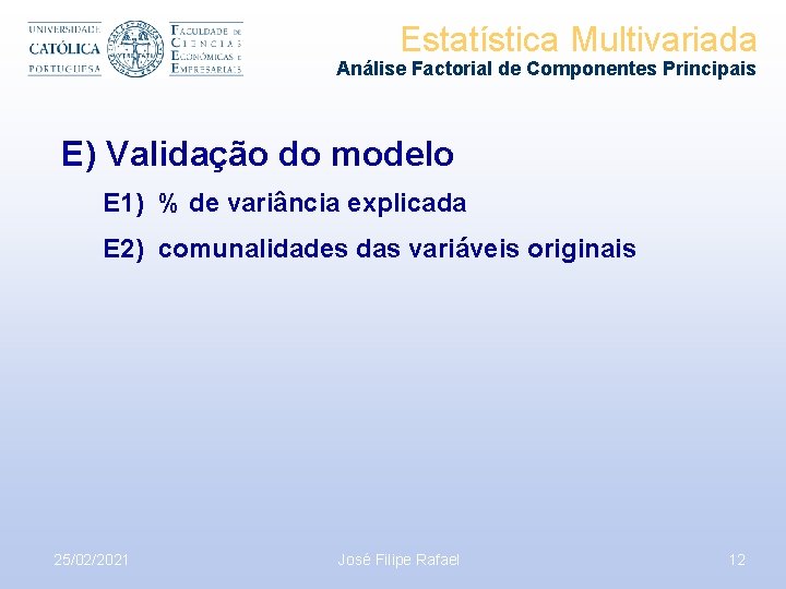 Estatística Multivariada Análise Factorial de Componentes Principais E) Validação do modelo E 1) %