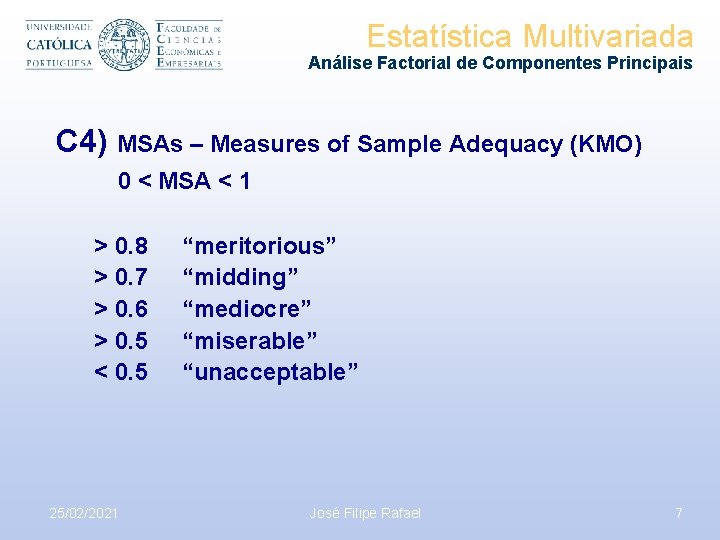 Estatística Multivariada Análise Factorial de Componentes Principais C 4) MSAs – Measures of Sample