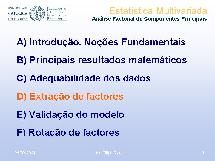 Estatística Multivariada Análise Factorial de Componentes Principais A) Introdução. Noções Fundamentais B) Principais resultados