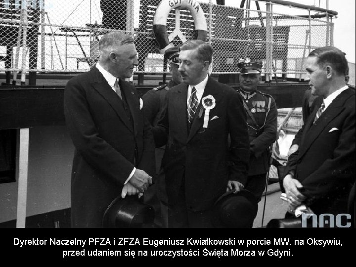 Dyrektor Naczelny PFZA i ZFZA Eugeniusz Kwiatkowski w porcie MW. na Oksywiu, przed udaniem Dyrektor Naczelny PFZA i ZFZA Eugeniusz Kwiatkowski w porcie MW. na Oksywiu, przed udaniem