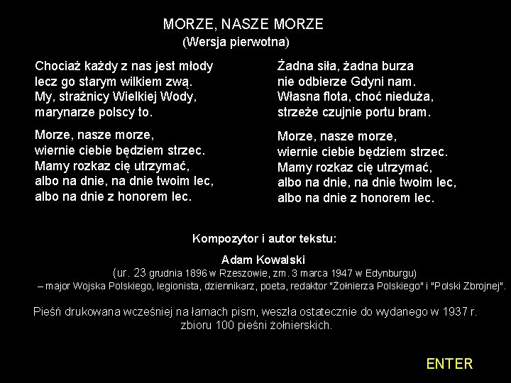 MORZE, NASZE MORZE (Wersja pierwotna) Chociaż każdy z nas jest młody lecz go starym MORZE, NASZE MORZE (Wersja pierwotna) Chociaż każdy z nas jest młody lecz go starym