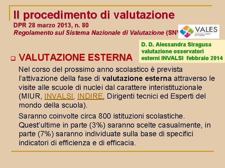 Il procedimento di valutazione DPR 28 marzo 2013, n. 80 Regolamento sul Sistema Nazionale