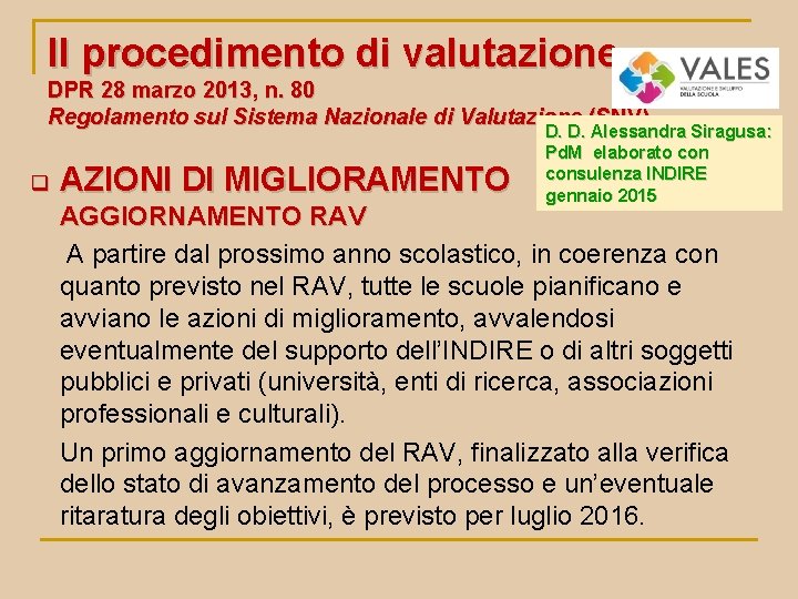 Il procedimento di valutazione DPR 28 marzo 2013, n. 80 Regolamento sul Sistema Nazionale