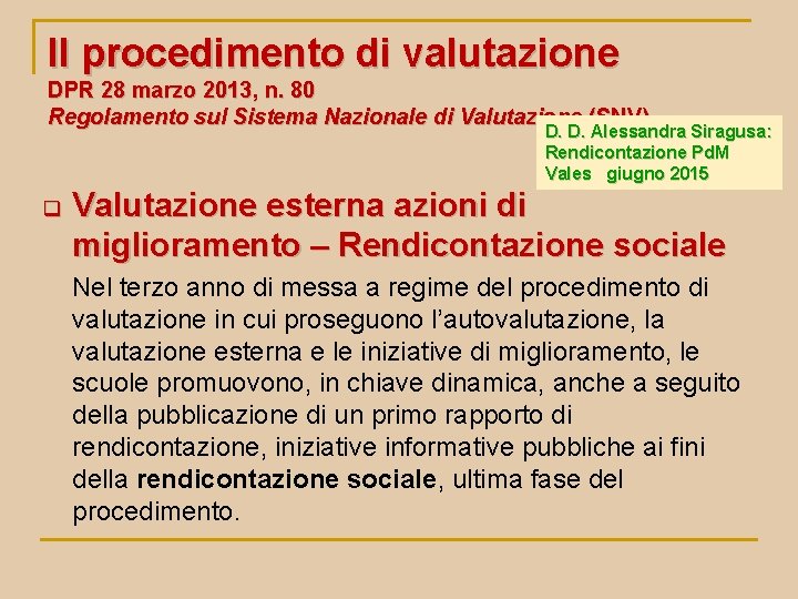 Il procedimento di valutazione DPR 28 marzo 2013, n. 80 Regolamento sul Sistema Nazionale