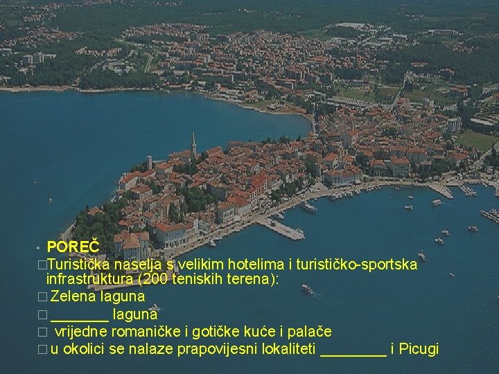  • POREČ �Turistička naselja s velikim hotelima i turističko-sportska infrastruktura (200 teniskih terena):