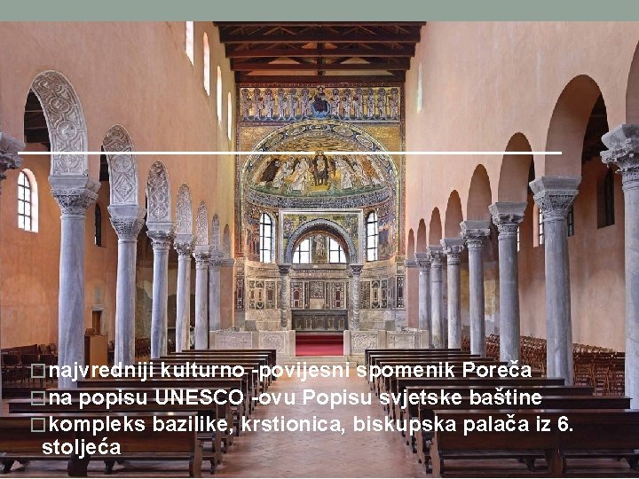 ________ � najvredniji kulturno -povijesni spomenik Poreča � na popisu UNESCO -ovu Popisu svjetske