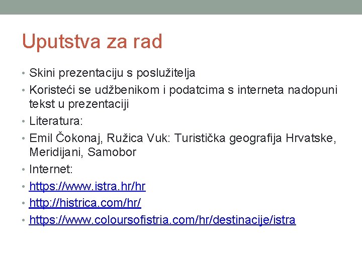 Uputstva za rad • Skini prezentaciju s poslužitelja • Koristeći se udžbenikom i podatcima