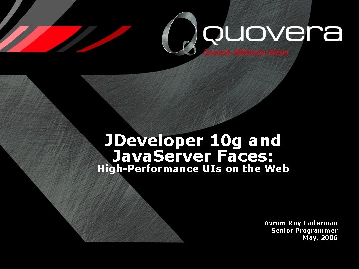 JDeveloper 10 g and Java. Server Faces: High-Performance UIs on the Web Avrom Roy-Faderman