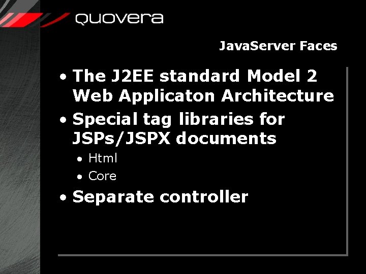 Java. Server Faces • The J 2 EE standard Model 2 Web Applicaton Architecture