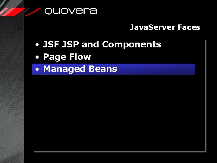 Java. Server Faces • JSF JSP and Components • Page Flow • Managed Beans