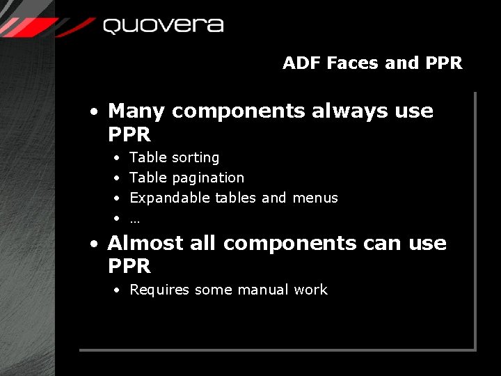 ADF Faces and PPR • Many components always use PPR · · Table sorting