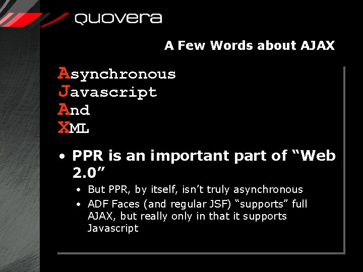 A Few Words about AJAX Asynchronous Javascript And XML • PPR is an important