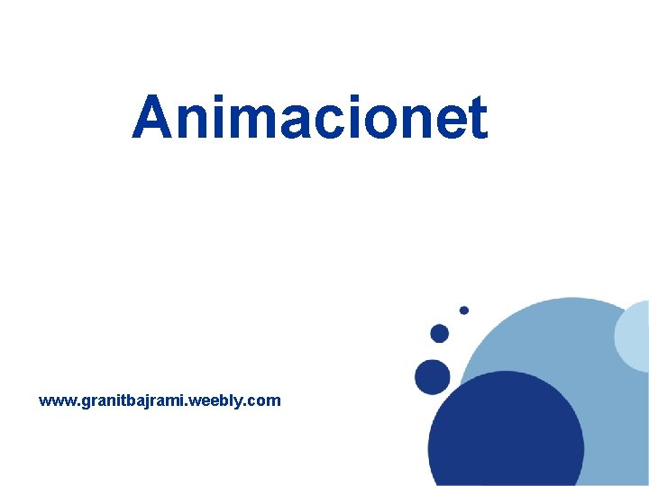 Company LOGO Animacionet www. granitbajrami. weebly. com ëëë. company. com 