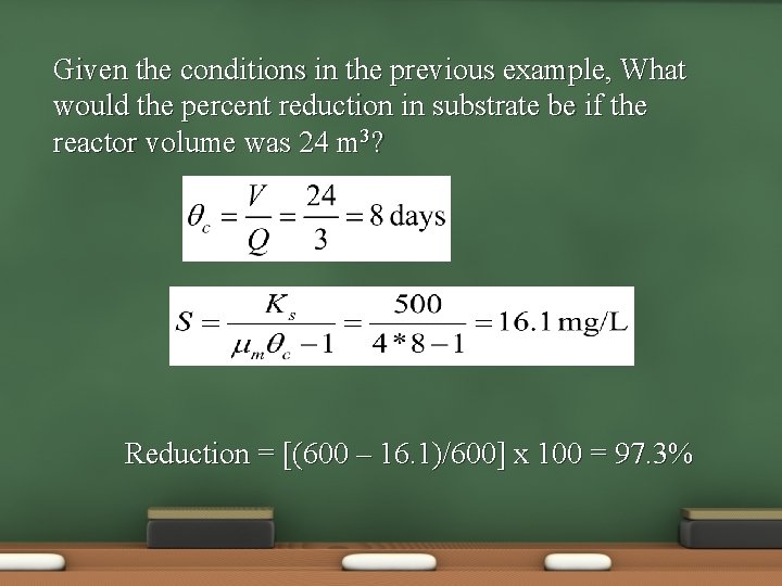 Given the conditions in the previous example, What would the percent reduction in substrate