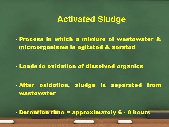 Activated Sludge • • Process in which a mixture of wastewater & microorganisms is