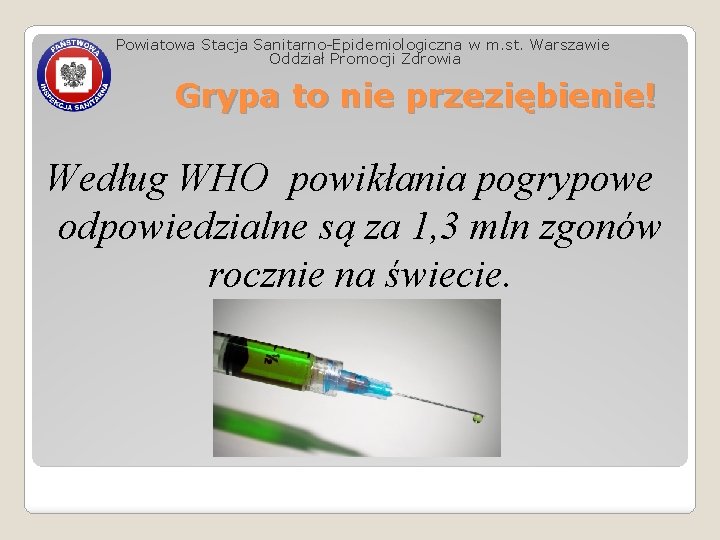 Powiatowa Stacja Sanitarno-Epidemiologiczna w m. st. Warszawie Oddział Promocji Zdrowia Grypa to nie przeziębienie!