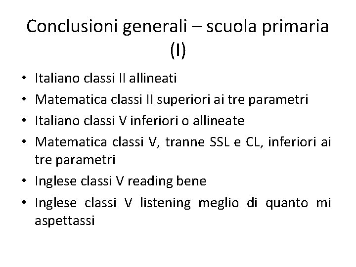 Conclusioni generali – scuola primaria (I) Italiano classi II allineati Matematica classi II superiori