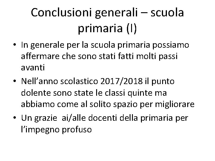 Conclusioni generali – scuola primaria (I) • In generale per la scuola primaria possiamo