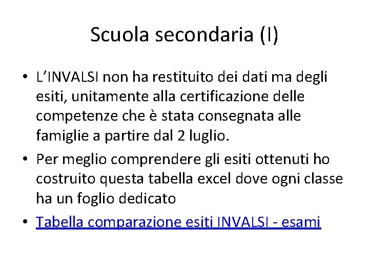Scuola secondaria (I) • L’INVALSI non ha restituito dei dati ma degli esiti, unitamente