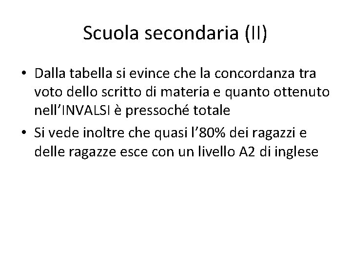 Scuola secondaria (II) • Dalla tabella si evince che la concordanza tra voto dello