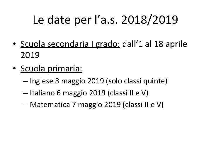 Le date per l’a. s. 2018/2019 • Scuola secondaria I grado: dall’ 1 al