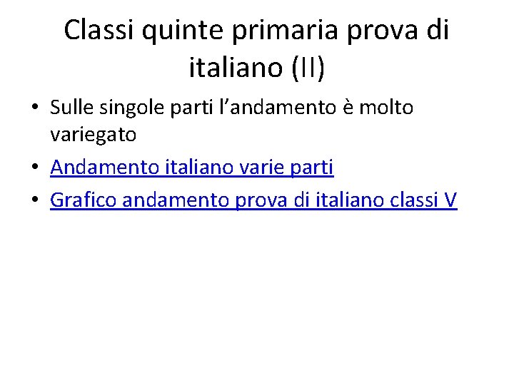 Classi quinte primaria prova di italiano (II) • Sulle singole parti l’andamento è molto