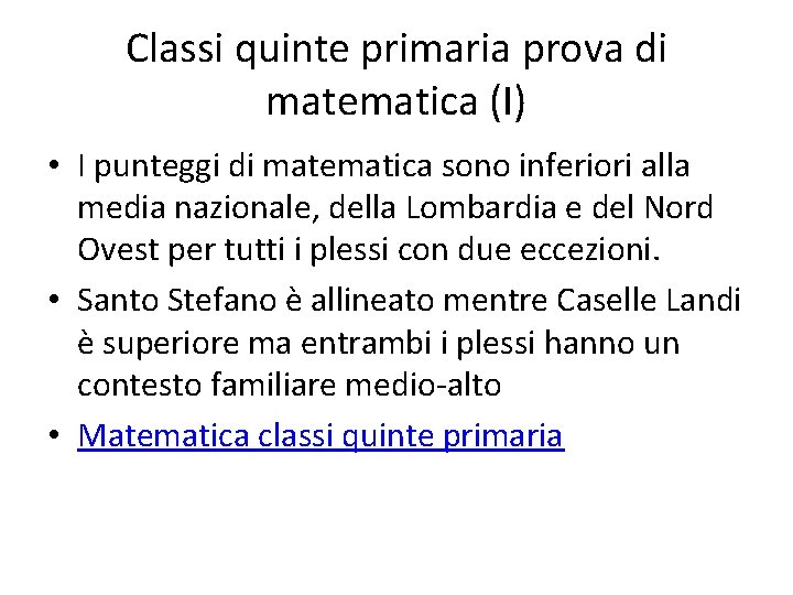 Classi quinte primaria prova di matematica (I) • I punteggi di matematica sono inferiori