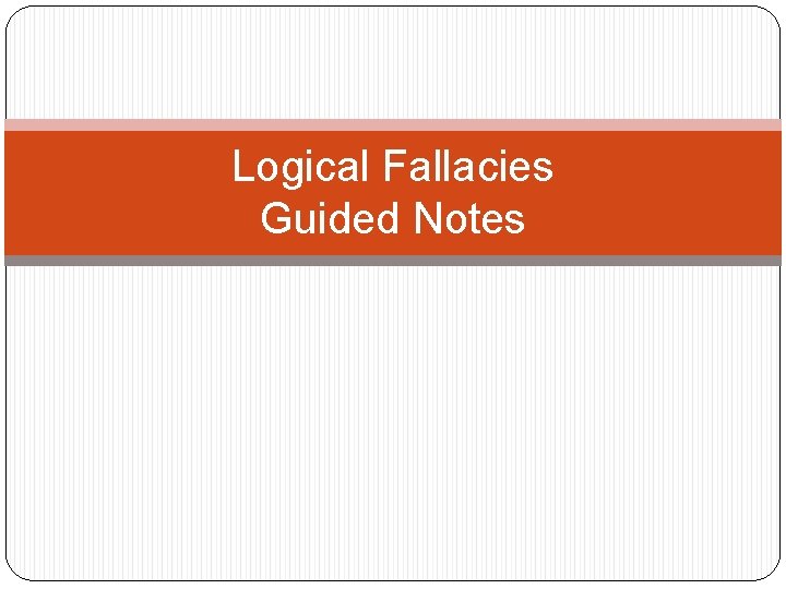 Logical Fallacies Guided Notes 
