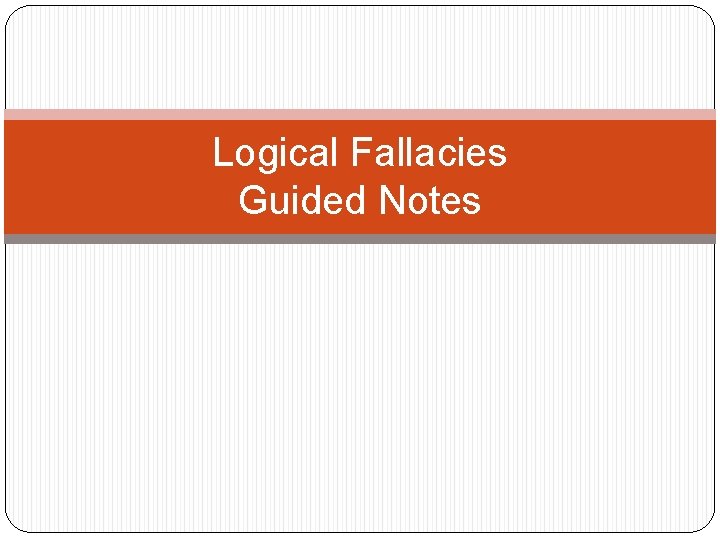 Logical Fallacies Guided Notes What Is A Fallacy Logical Fallacies Guided Notes What Is A Fallacy