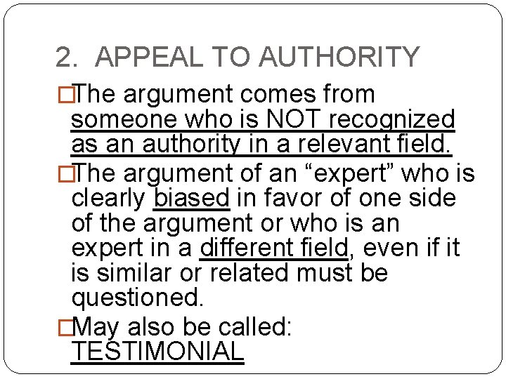 2. APPEAL TO AUTHORITY �The argument comes from someone who is NOT recognized as