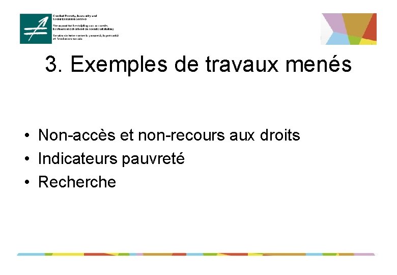 3. Exemples de travaux menés • Non-accès et non-recours aux droits • Indicateurs pauvreté