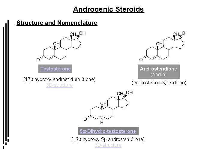 Androgenic Steroids Structure and Nomenclature Testosterone (17 b-hydroxy-androst-4 -en-3 -one) 3 D-structure Androstendione (Andro)