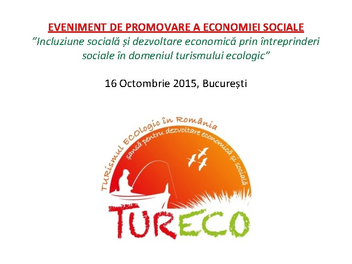 EVENIMENT DE PROMOVARE A ECONOMIEI SOCIALE ”Incluziune socială și dezvoltare economică prin întreprinderi sociale