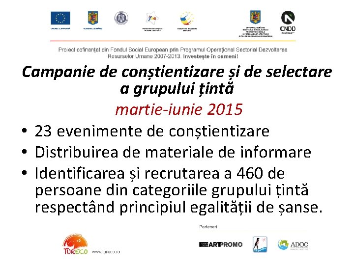 Campanie de conștientizare și de selectare a grupului țintă martie-iunie 2015 • 23 evenimente