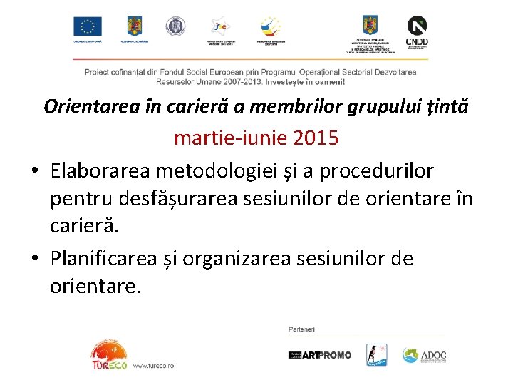 Orientarea în carieră a membrilor grupului țintă martie-iunie 2015 • Elaborarea metodologiei și a