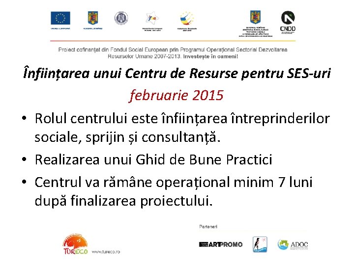 Înființarea unui Centru de Resurse pentru SES-uri februarie 2015 • Rolul centrului este înființarea