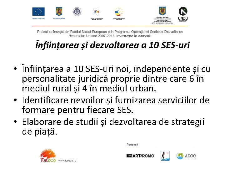 Înființarea și dezvoltarea a 10 SES-uri • Înființarea a 10 SES-uri noi, independente și