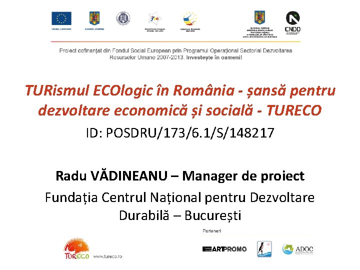 TURismul ECOlogic în România - șansă pentru dezvoltare economică și socială - TURECO ID: