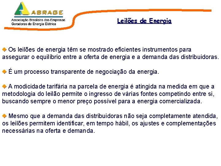 Leilões de Energia Os leilões de energia têm se mostrado eficientes instrumentos para assegurar Leilões de Energia Os leilões de energia têm se mostrado eficientes instrumentos para assegurar