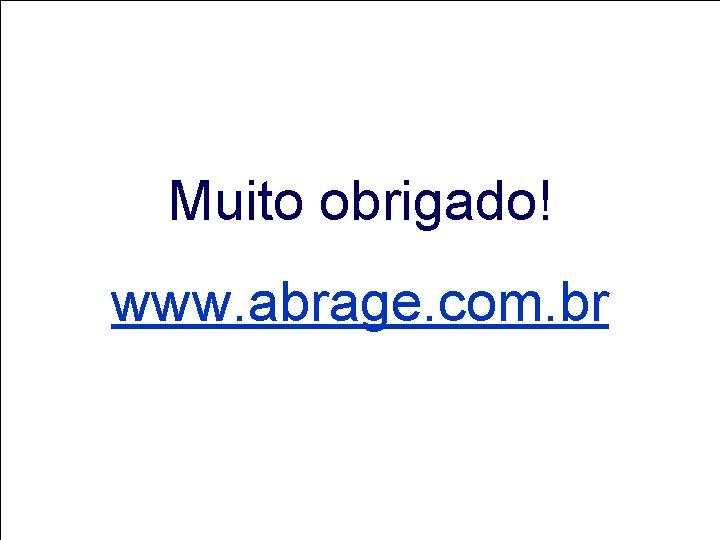 Muito obrigado! www. abrage. com. br Muito obrigado! www. abrage. com. br