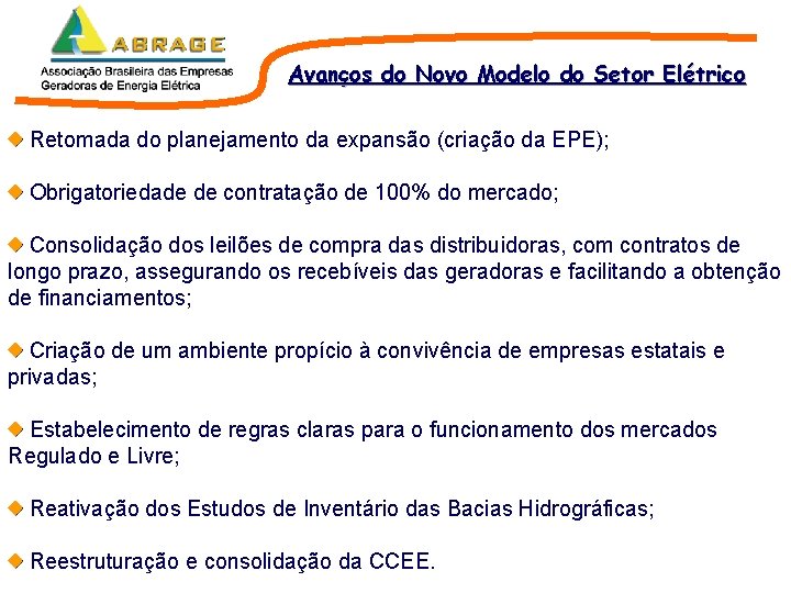 Avanços do Novo Modelo do Setor Elétrico Retomada do planejamento da expansão (criação da Avanços do Novo Modelo do Setor Elétrico Retomada do planejamento da expansão (criação da