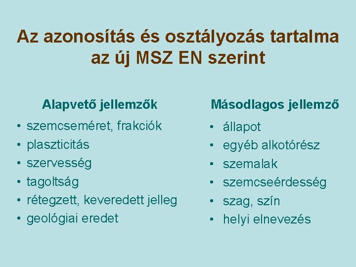 Az azonosítás és osztályozás tartalma az új MSZ EN szerint Alapvető jellemzők • •