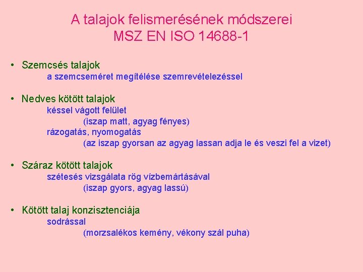 A talajok felismerésének módszerei MSZ EN ISO 14688 -1 • Szemcsés talajok a szemcseméret