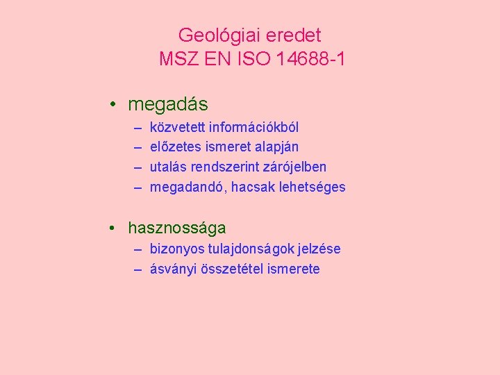 Geológiai eredet MSZ EN ISO 14688 -1 • megadás – – közvetett információkból előzetes