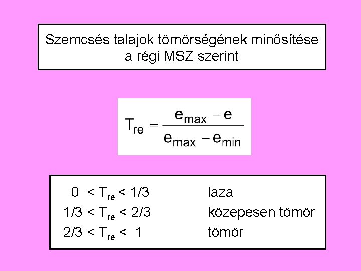 Szemcsés talajok tömörségének minősítése a régi MSZ szerint 0 < Tre < 1/3 <