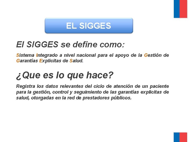 EL SIGGES El SIGGES se define como: Sistema Integrado a nivel nacional para el